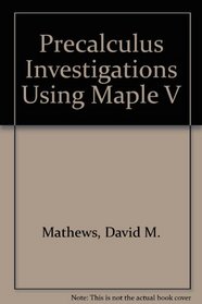 Precalculus Investigations Using Maple V
