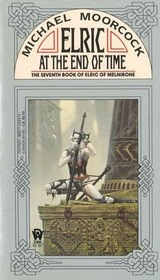 Elric at the End of Time (Elric of Melnibone, Bk 7)