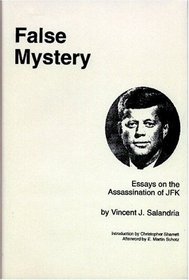 False Mystery: Essays on the Assassination of JFK