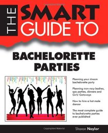 Smart Guide To Bachelorette Parties (Smart Guides)