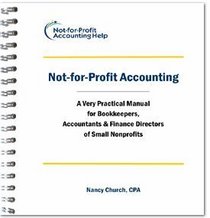 Not-for-Profit Accounting: A Very Practical Manual for Bookkeepers, Accountants & Finance Directors of Small Nonprofits