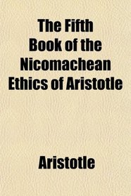 The Fifth Book of the Nicomachean Ethics of Aristotle