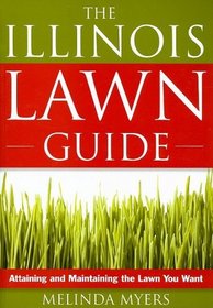 The Illinois Lawn Guide: Attaining and Maintaining the Lawn You Want