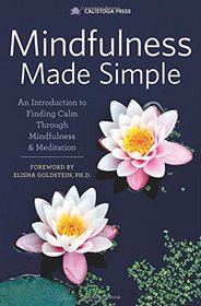 Mindfulness Made Simple: An Introduction to Finding Calm Through Mindfulness & Meditation