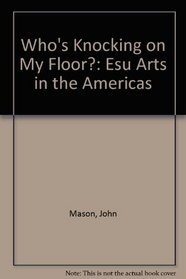 Who's Knocking on My Floor?: Esu Arts in the Americas