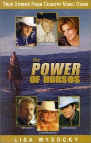 The Power of Horses : True Stories from Country Music Stars