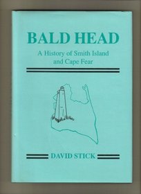 Bald Head: A History of Smith Island and Cape Fear