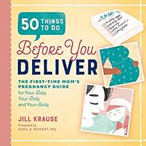 50 Things to Do Before You Deliver: The First Time Moms Pregnancy Guide