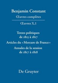 Textes Politiques De 1815 a 1817 - Articles Du Mercure De France - Annales De La Session De 1817 a 1818 (Oeuvres Completes) (French Edition)