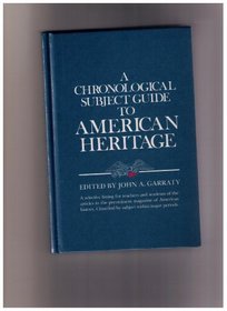 A Chronological Subject Guide to American Heritage December 1954-December 1984
