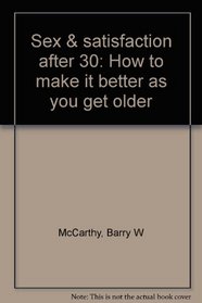 Sex & satisfaction after 30: How to make it better as you get older
