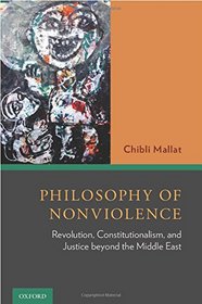 Philosophy of Nonviolence: Revolution, Constitutionalism, and Justice beyond the Middle East