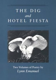 The Dig and Hotel Fiesta (Illinois Poetry Series)