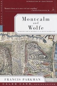 Montcalm and Wolfe : The Riveting Story of the Heroes of the French  Indian War (Modern Library)