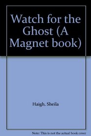 Watch for the Ghost (A Magnet book)