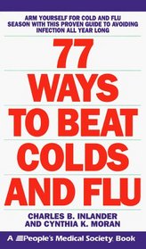 77 Ways to Beat Colds and Flu: A People's Medical Society Book