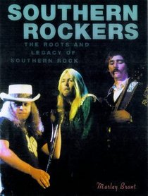 Southern Rockers: The Roots and Legacy of Southern Rock