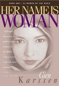 Her Name Is Woman, Book 1: 24 Women of the Bible