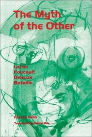 Myth of the Other, The: Lacan, Foucault, Deleuze, Bataille (PostModernPositions series)