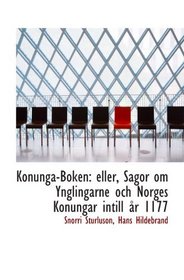 Konunga-Boken: eller, Sagor om Ynglingarne och Norges Konungar intill r 1177
