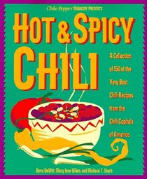 Hot  Spicy Chili : A Collection of 150 of the Very Best Chili Recipes from the Chili Capitals of Am erica (Hot  Spicy)