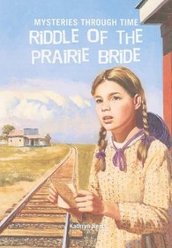 Riddle of the Prairie Bride (Mysteries Through Time)
