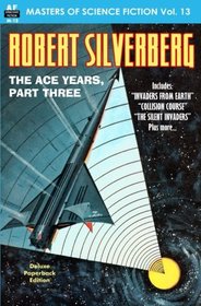 MASTERS OF SCIENCE FICTION, Vol. 13:  ROBERT SILVERBERG, The Ace Years, Part 3 (Volume 13)