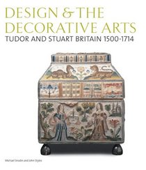 Tudor and Stuart Britain 1500-1714 (V&A's Design & the Decorative Arts, Britain 1500-1900)