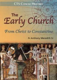 The Early Church: From Christ to Constantine