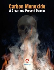 Carbon Monoxide: A Clear and Present Danger