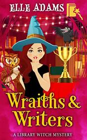 Wraiths & Writers (A Library Witch Mystery)
