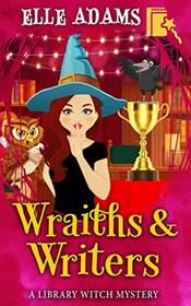 Wraiths & Writers (A Library Witch Mystery)