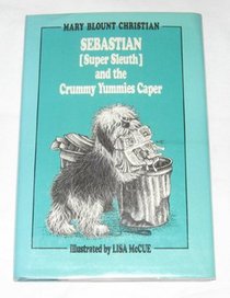 Sebastian Super Sleuth and the Crummy Yummies Caper (Sebastian Barth Super Sleuth Mystery Ser)