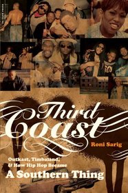 Third Coast: OutKast, Timbaland, and How Hip-Hop Became a Southern Thing