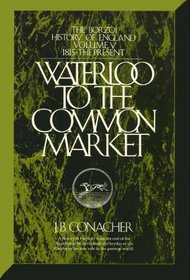 Waterloo to the Common Market: 1815-the present (The Borzoi history of England ; v. 5)