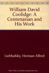 William David Coolidge: A Centenarian and His Work