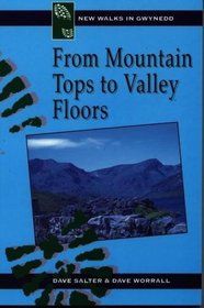 From Mountain Tops to Valley Floors (New Walks in Gwynedd)