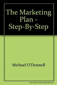 The Marketing Plan - Step-By-Step