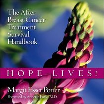 Hope Lives! The After Breast Cancer Treatment Survival Handbook (sequal to Hope Is Contagious)