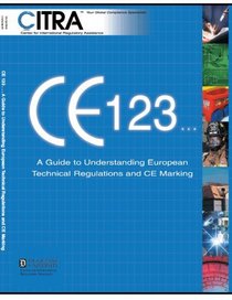 CE 123... A Guide to Understanding European Technical Regulations and CE Marking