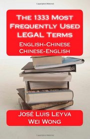 The 1333 Most Frequently Used LEGAL Terms: English-Chinese-English Dictionary (The 1333 Most Frequently Used Terms)