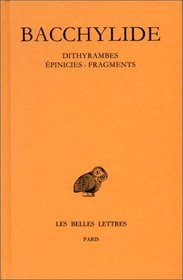 Dithyrambes, epinicies, fragments (Collection des universites de France) (French Edition)