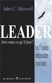 Leader Avez-vous ce qu'il faut? Les 21 qualites indispensables a tout leader