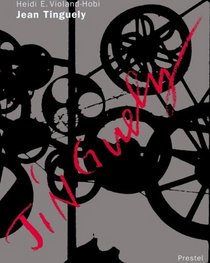 Jean Tinguely: Life and Work (Art & Design)