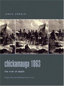 Chickamauga 1863 : The River of Death (Praeger Illustrated Military History)