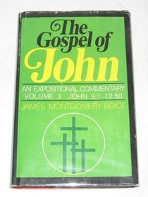 THE GOSPEL OF JOHN AN EXPOSITIONAL COMMENTARY JOHN 9: 1-12: 50 VOLUME 3