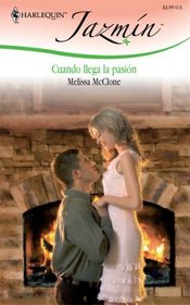 Cuando Llega La Pasion: (When The Passion Arrives) (Harlequin Jazmin (Spanish)) (Spanish Edition)