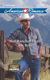 Her Rancher Hero (Saddler's Prairie, Bk 3) (Harlequin American Romance, No 1436)