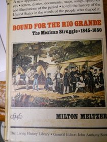 Bound for the Rio Grande: The Mexican War, 1846-1848