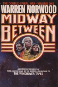 Midway Between (Double-Spiral War, Bk 1)